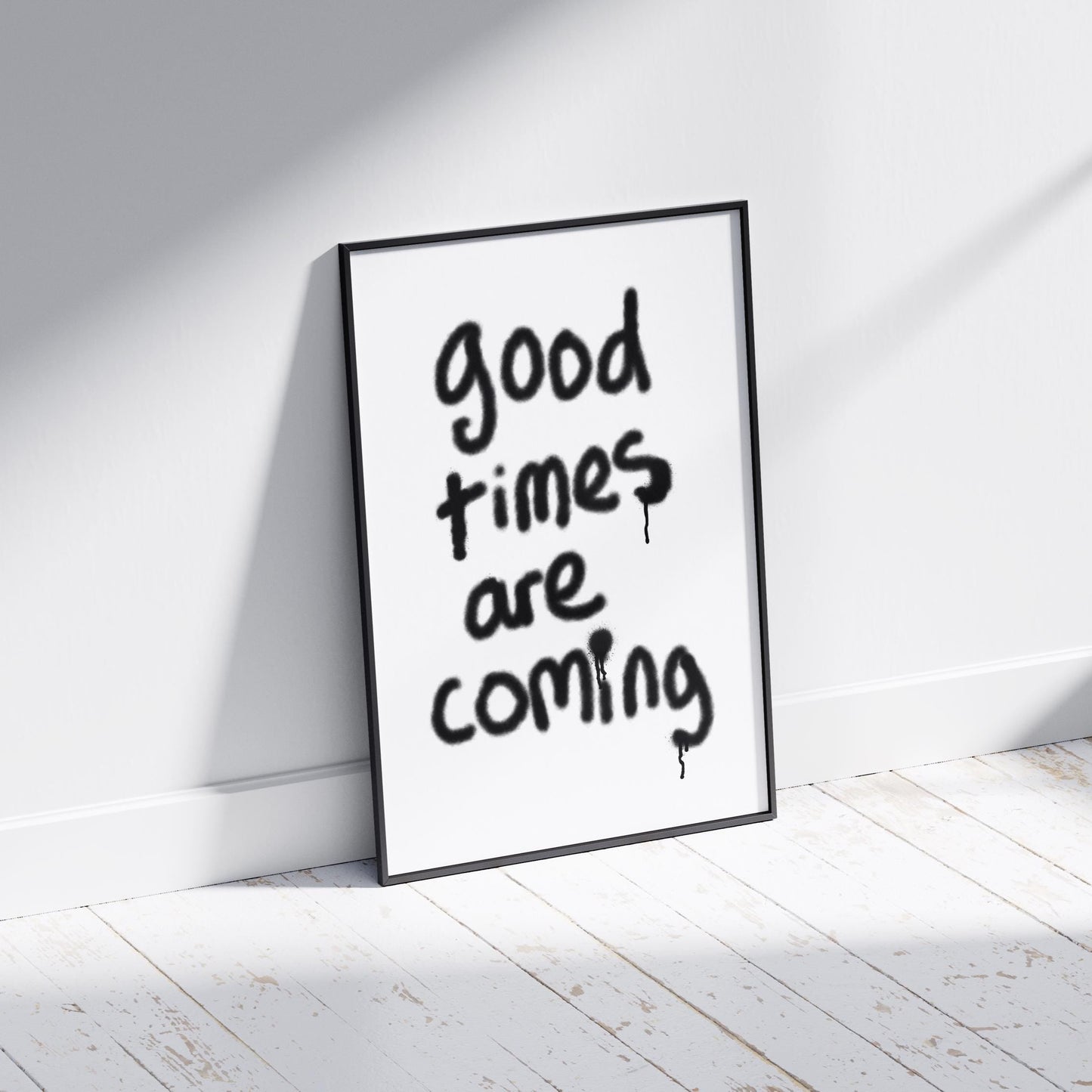 Good Times Are Coming Print