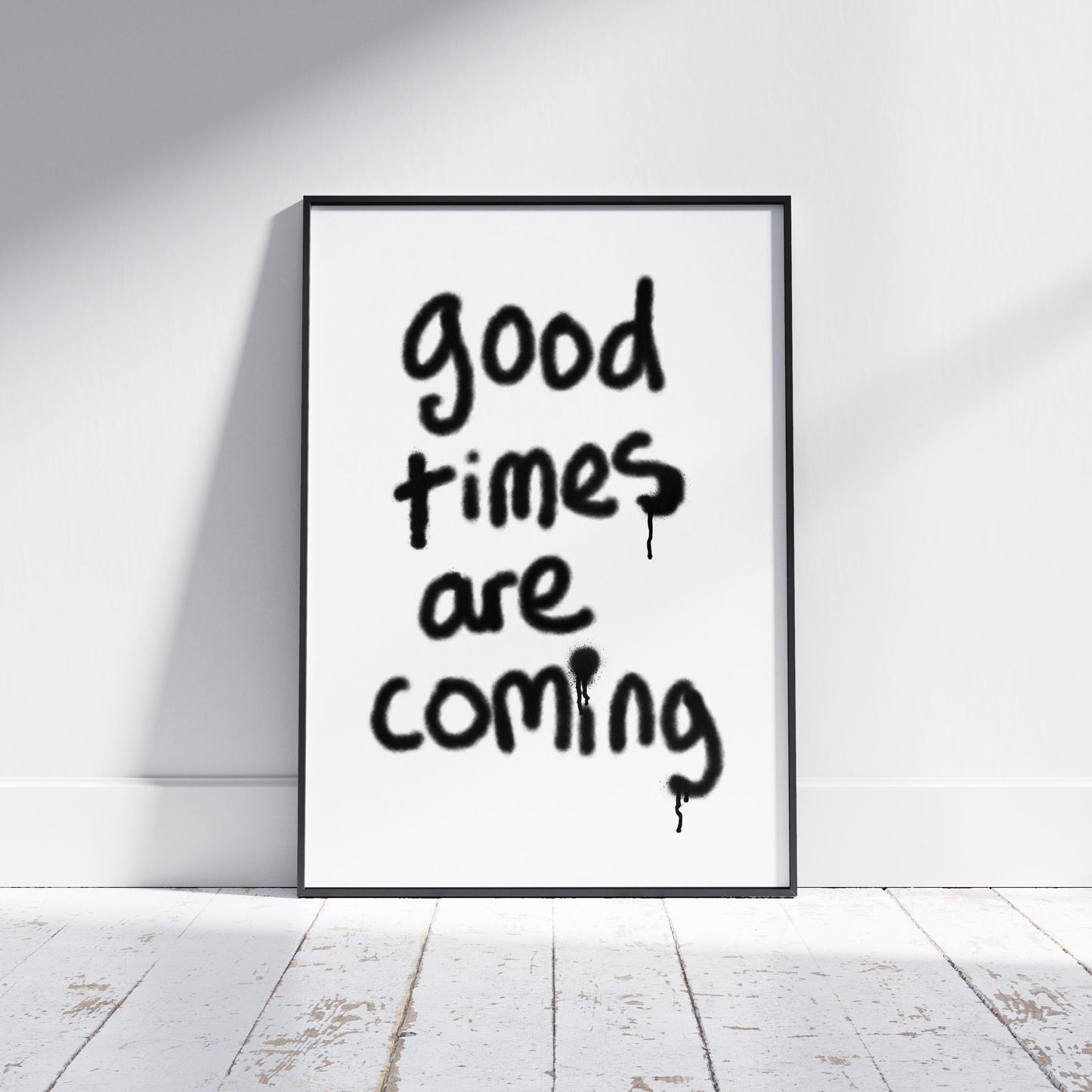 Good Times Are Coming Print