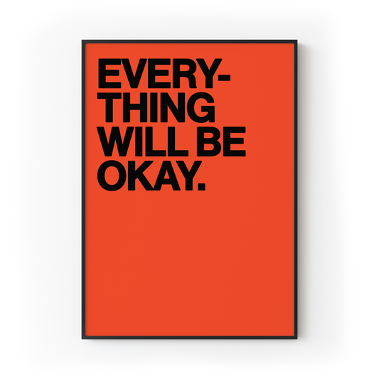 Everything Will Be Okay Print
