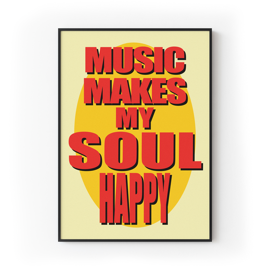 Music Makes My Soul Happy Print