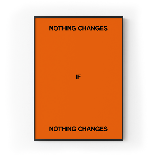 Nothing Changes if Nothing Changes