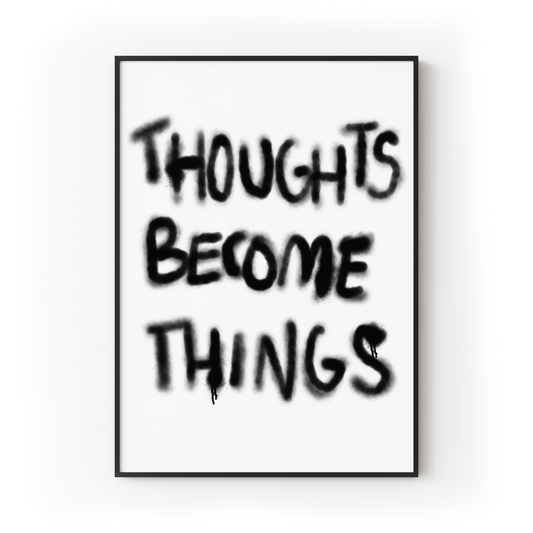 Thoughts Become Things Graffiti Print
