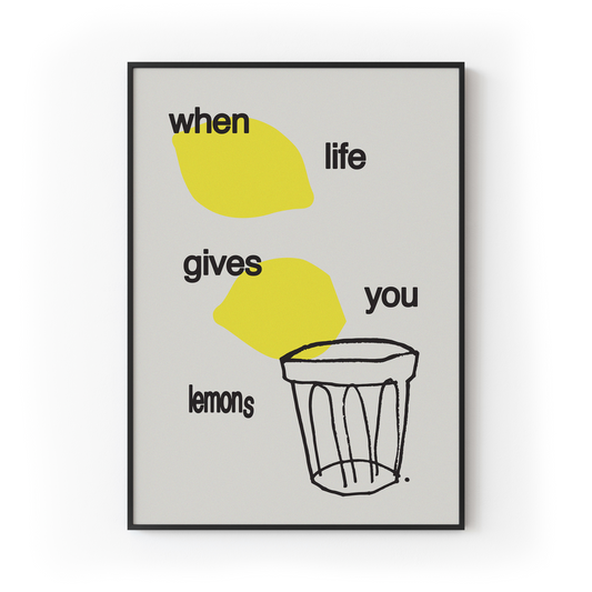 When Life Gives You Lemons Print