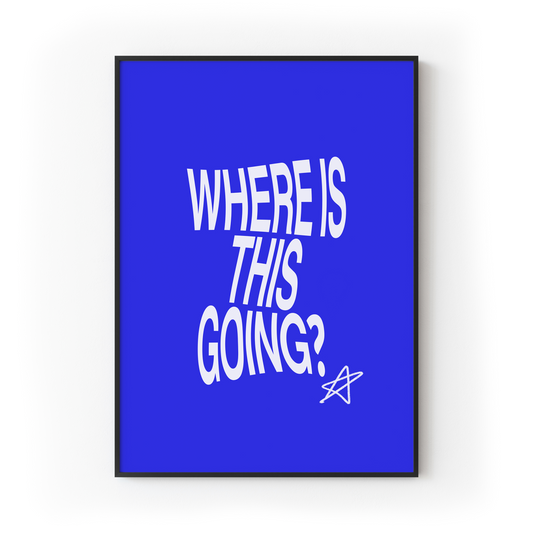 Where Is This Going?