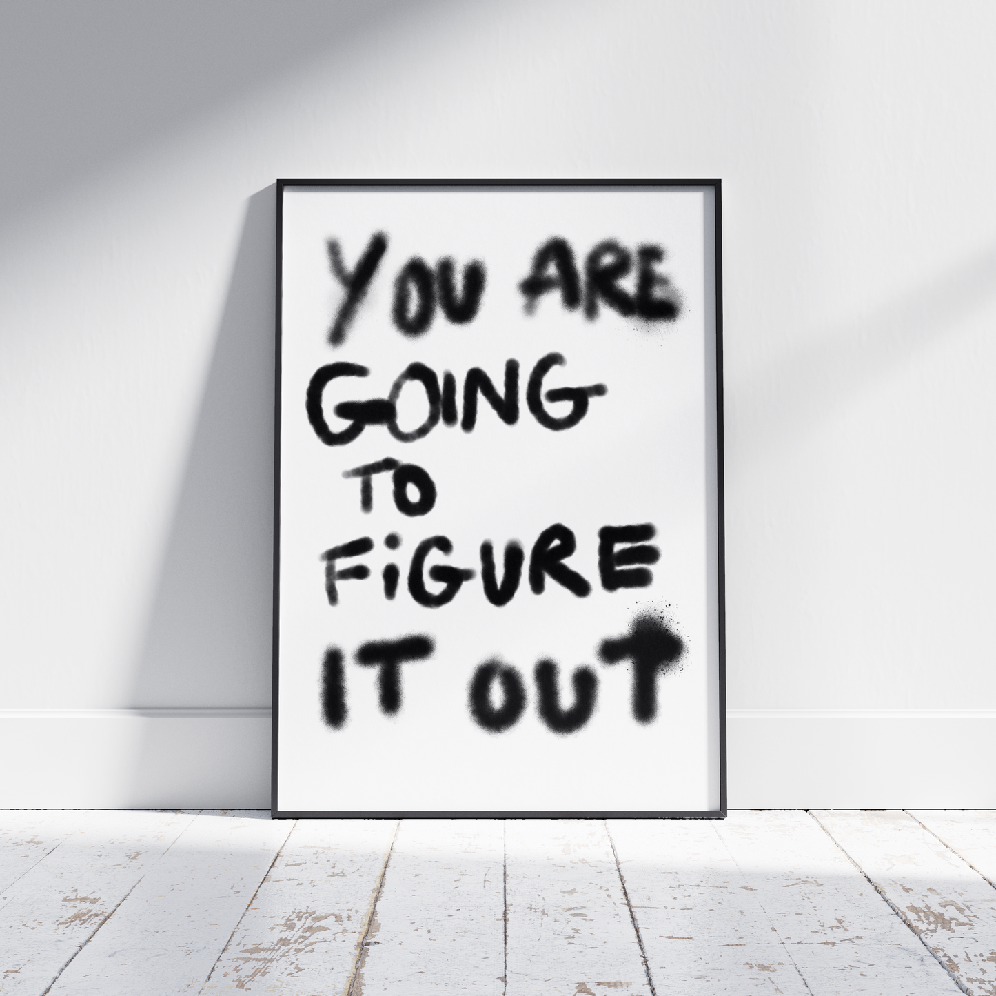 You Are Going To Figure It Out Print